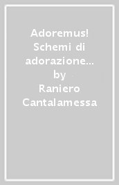 Adoremus! Schemi di adorazione eucaristica. Ediz. a caratteri grandi