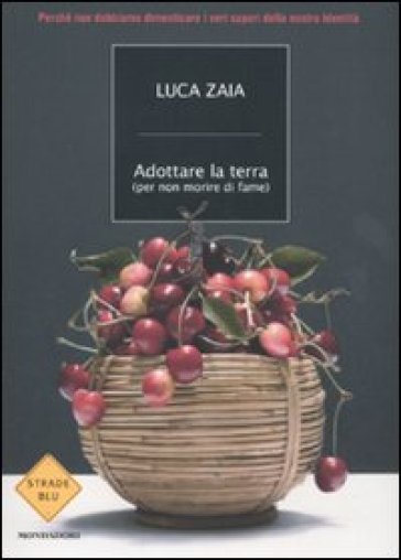 Adottare la terra (per non morire di fame) - Luca Zaia