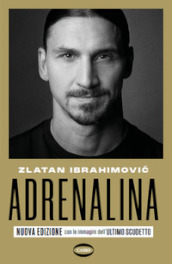 Adrenalina. My untold stories. Nuova ediz.