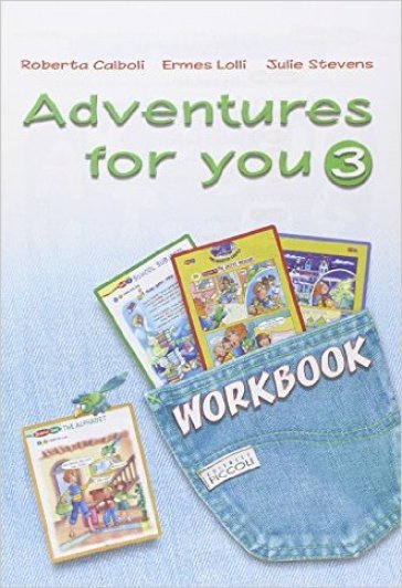 Adventures for you. Workbook. Per la Scuola elementare. Vol. 3 - R. Calboli - E. Lolli - J. Stevens