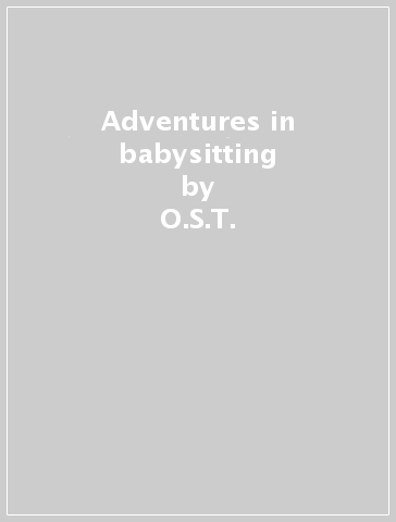 Adventures in babysitting - O.S.T.