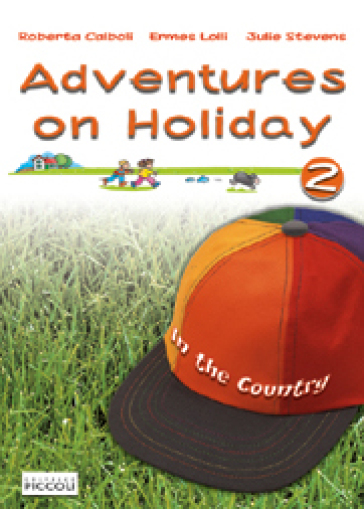 Adventures on holiday. Per la Scuola elementare. Con CD. Vol. 2 - R. Calboli - E. Lolli - J. Stevens