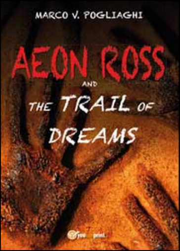 Aeon Ross and the trail of dreams - Marco V. Pogliaghi