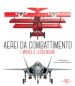 Aerei da combattimento. I modelli leggendari dalla prima guerra mondiale a oggi. Nuova ediz.