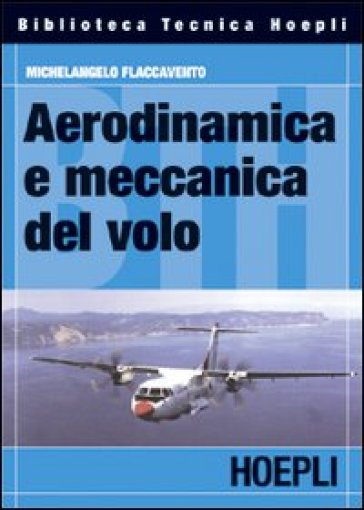 Aerodinamica e meccanica del volo - Michelangelo Flaccavento