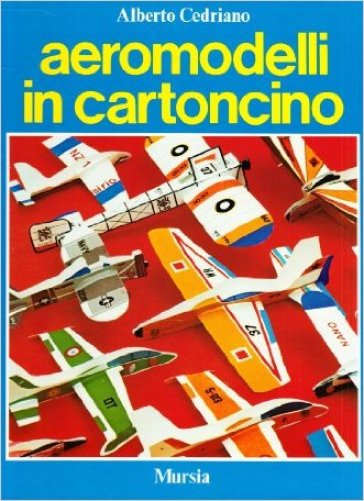 Aeromodelli in cartoncino - Alberto Cedriano