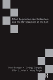 Affect Regulation, Mentalization and the Development of the Self