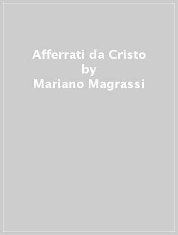 Afferrati da Cristo - Mariano Magrassi