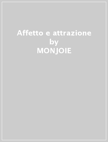 Affetto e attrazione - MONJOIE