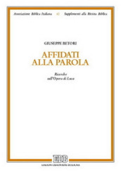 Affidàti alla parola. Ricerche sull Opera di Luca