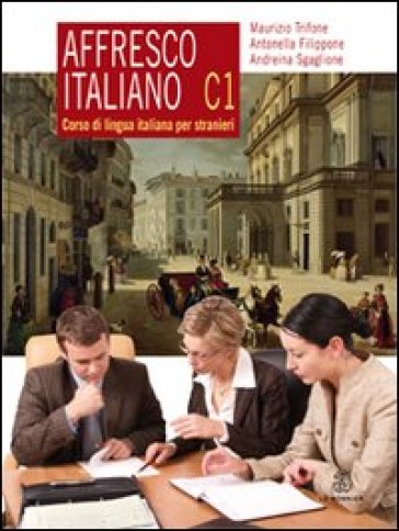 Affresco italiano C1. Corso di lingua italiana per stranieri - Maurizio Trifone - Antonella Filippone - Andreina Sgaglione