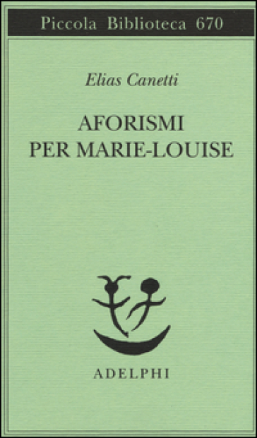 Aforismi per Marie-Louise - Elias Canetti