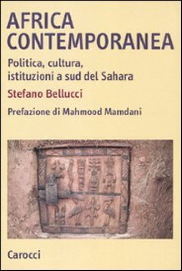 Africa contemporanea. Politica, cultura, istituzioni a sud del Sahara - Stefano Bellucci