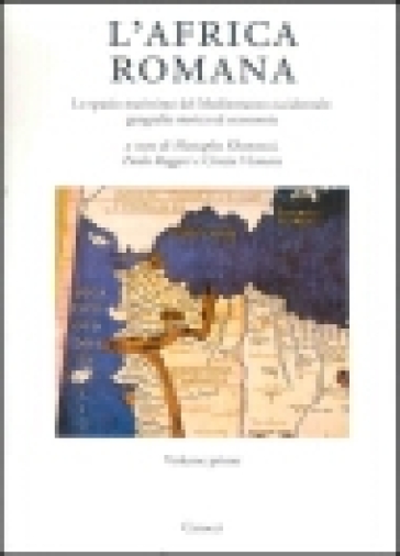 L'Africa romana. 14: Lo spazio marittimo del Mediterraneo occidentale: geografia storica ed economica. Atti del convegno (Sassari, 7-10 dicembre 2000)
