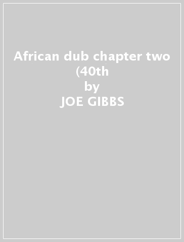 African dub chapter two (40th - JOE GIBBS & THE PROF