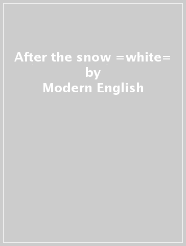 After the snow =white= - Modern English