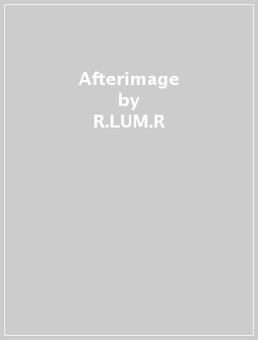 Afterimage - R.LUM.R