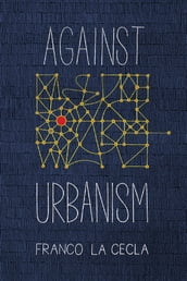 Against Urbanism