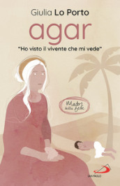 Agar. «Ho visto il vivente che mi vede»