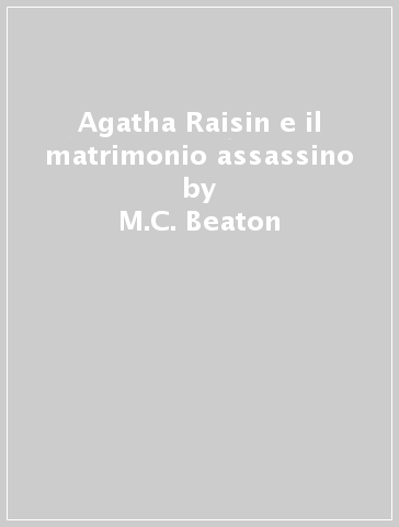Agatha Raisin e il matrimonio assassino - M.C. Beaton