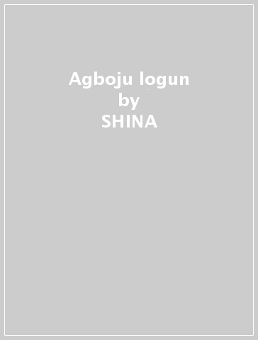 Agboju logun - SHINA & HI WILLIAMS