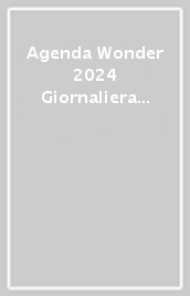 Agenda Wonder 2024 Giornaliera - La Parte Migliore Inizia Oggi