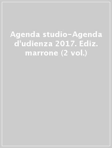 Agenda studio-Agenda d'udienza 2017. Ediz. marrone (2 vol.)