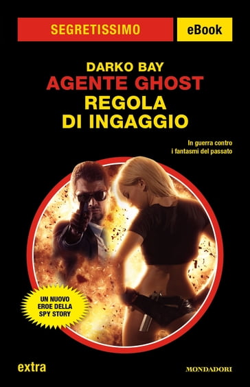 Agente Ghost - Regola di ingaggio (Segretissimo) - Darko Bay