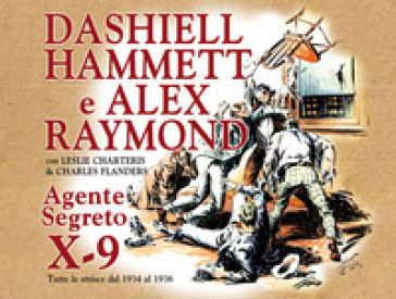 Agente segreto X-9. Tutte le strisce dal 1934 al 1936 - Alex Raymond - Dashiell Hammett