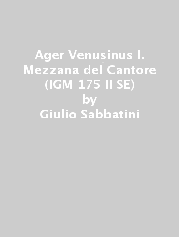 Ager Venusinus I. Mezzana del Cantore (IGM 175 II SE) - Giulio Sabbatini