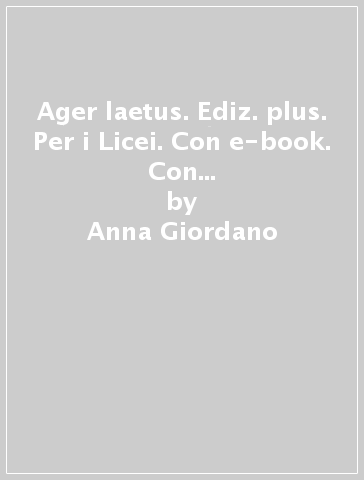 Ager laetus. Ediz. plus. Per i Licei. Con e-book. Con espansione online. 1. - Anna Giordano - Lorenzo Montanari - Luca Giancarli