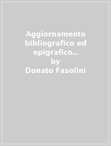Aggiornamento bibliografico ed epigrafico ragionato sull'imperatore Claudio - Donato Fasolini