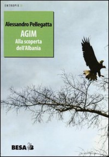 Agim. Alla scoperta dell'Albania - Alessandro Pellegatta