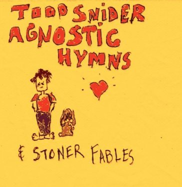 Agnostic hymns - Todd Snider