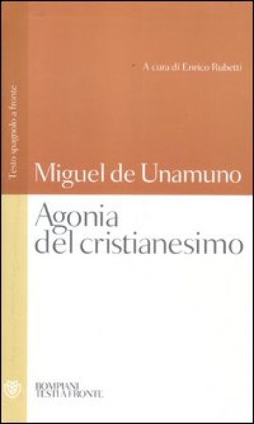 Agonia del cristianesimo. Testo spagnolo a fronte - Miguel De Unamuno
