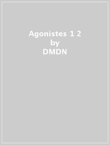 Agonistes 1 & 2 - DMDN