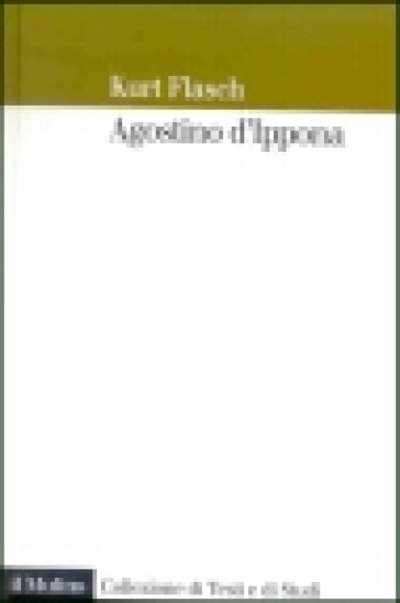 Agostino d'Ippona. Introduzione all'opera filosofica - Kurt Flasch