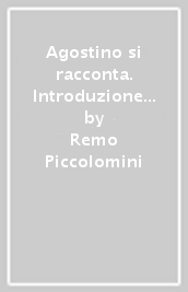 Agostino si racconta. Introduzione a Le confessioni