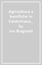 Agricoltura e bonifiche in Valdichiana (secoli XVI-XIX)