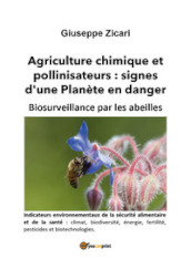 Agriculture chimique et pollinisateurs: signes d une Planète en danger. Biosurveillance par les abeilles