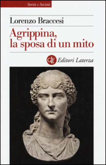 Agrippina, la sposa di un mito - Lorenzo Braccesi