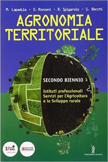 Agronomia territoriale. Con espansione online. Per gli Ist. professionali per l'agricoltura - M. Lapadula - S. Bocchi - R. Spigarolo