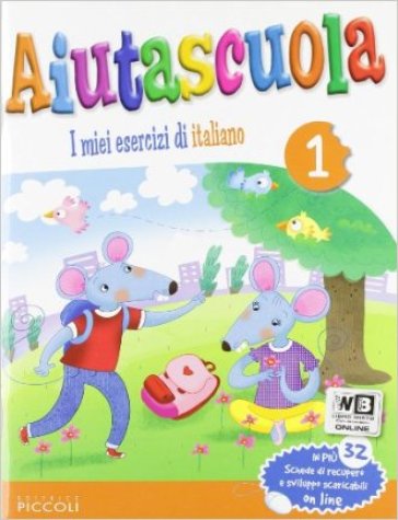 Aiutascuola. I miei esercizi di italiano. Per la Scuola elementare. Vol. 1