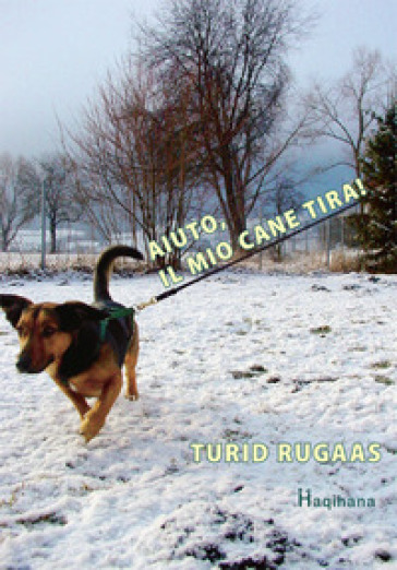 Aiuto, il mio cane tira! - Turid Rugaas