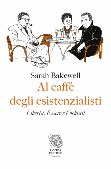 Al caffè degli esistenzialisti - Sarah Bakewell