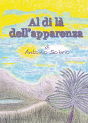 Al di là dell'apparenza - Antonio Sobrio