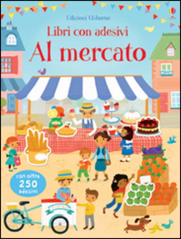 Al mercato. Libri con adesivi - Lucy Bowman - Vicki Gausden