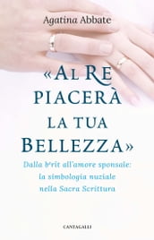 «Al re piacerà la tua bellezza»