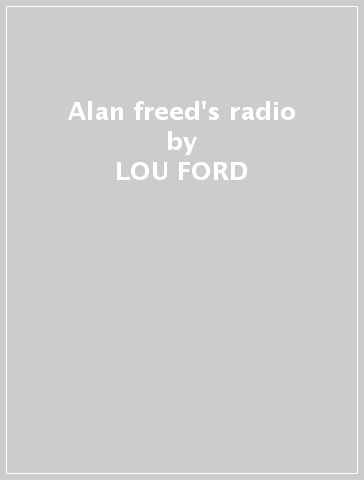 Alan freed's radio - LOU FORD