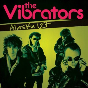 Alaska 127 - The Vibrators